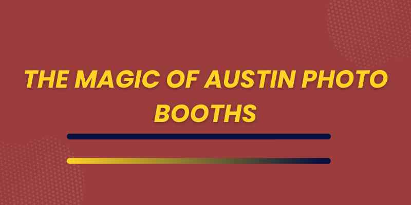 Magic of Austin Photo Booths