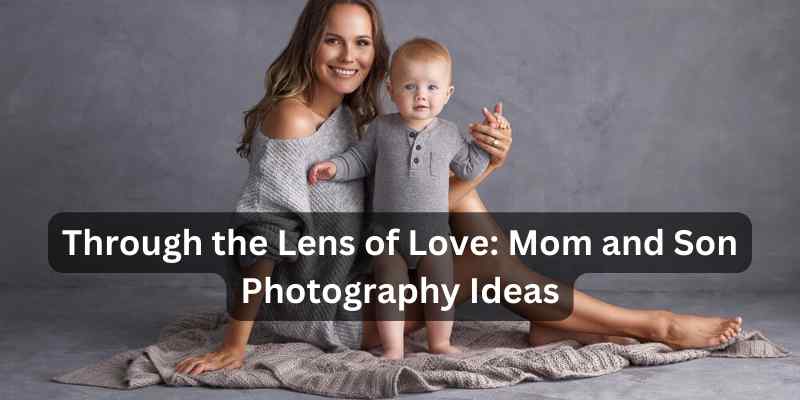 Mom and Son Photography Ideas