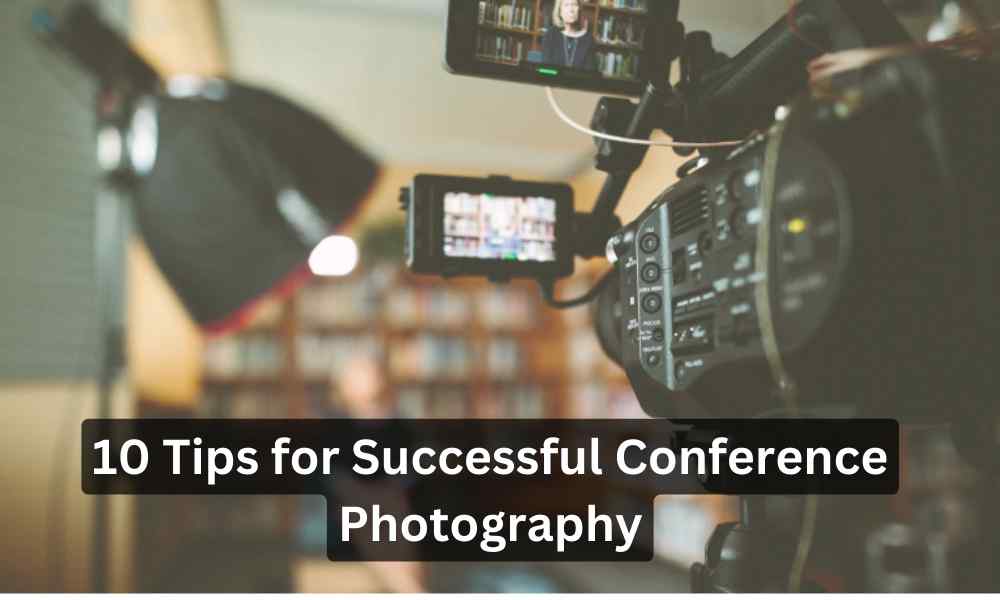 10 Tips for Successful Conference Photography